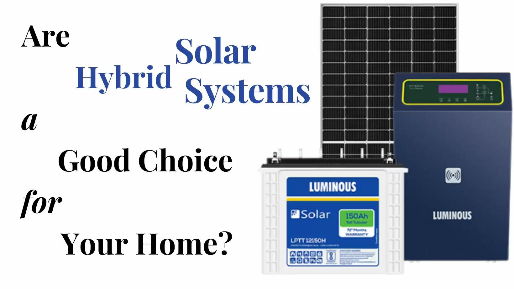 Hybrid Solar Systems a good choice for  your homes
