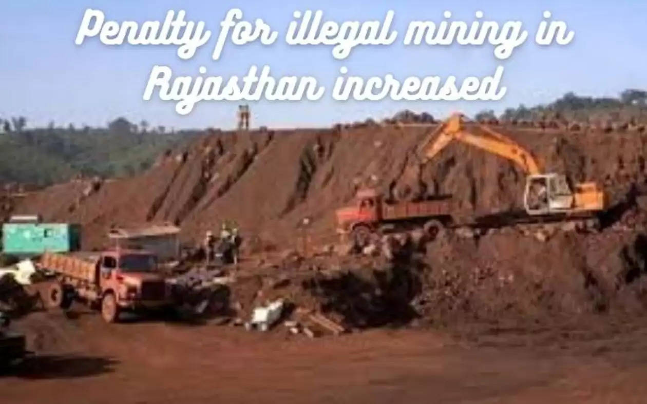 Penalty for illegal mining in Rajasthan increased