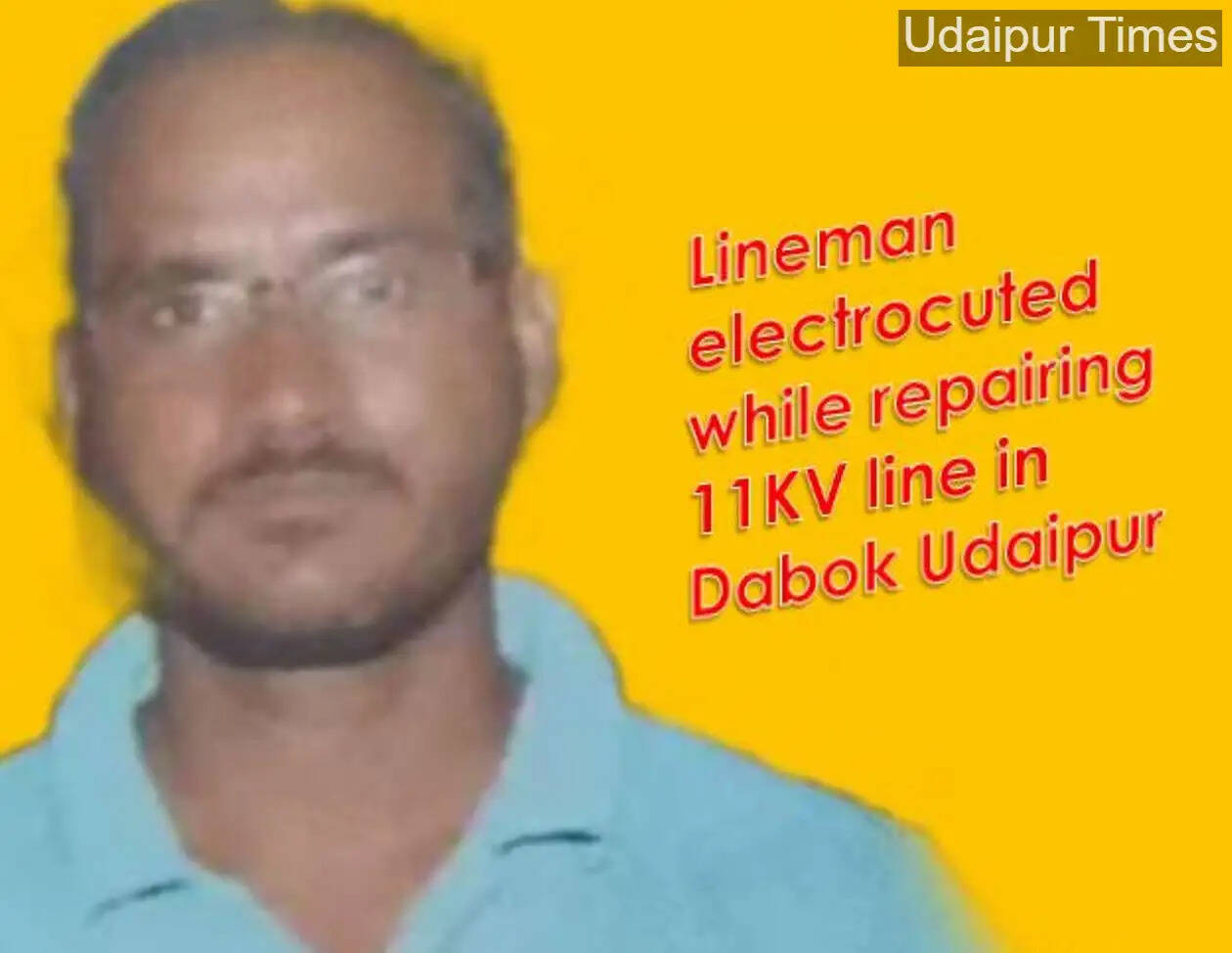 Lineman electrocuted while repairing 11KV line in Dabok Udaipur