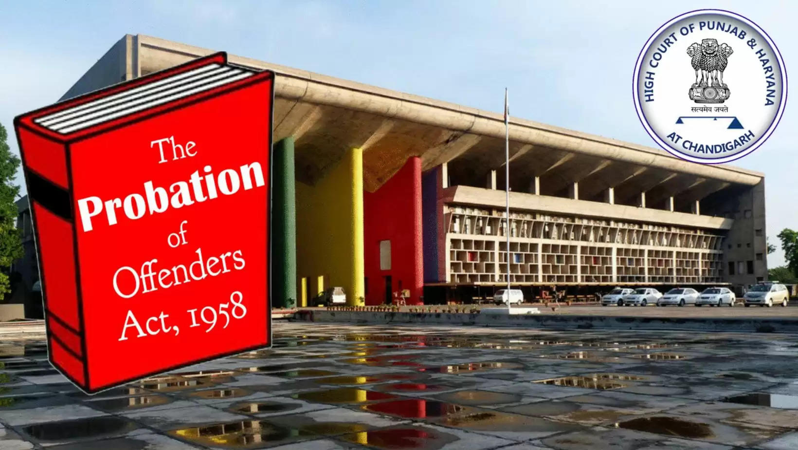 Probation of Offender Act Punjab and Haryana High Court defends the Act and says that sending first time offenders to jail pushes them towards crime
