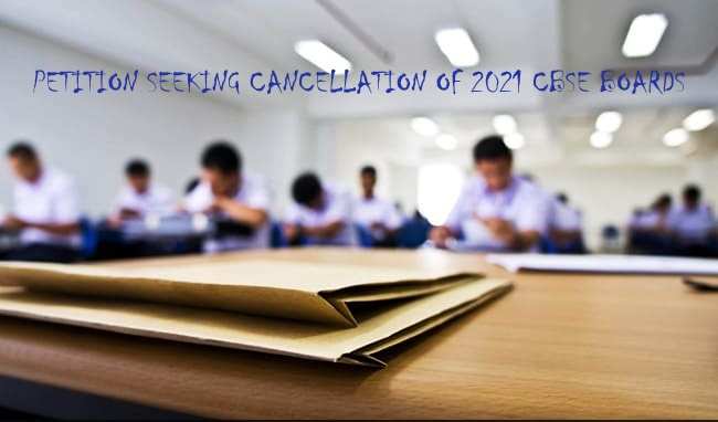 Petition seeking cancellation of 2021 CBSE board exams