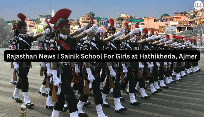 Rajasthan News | Ajmer to Get its First Formal Sainik School For Girls at Hathikheda