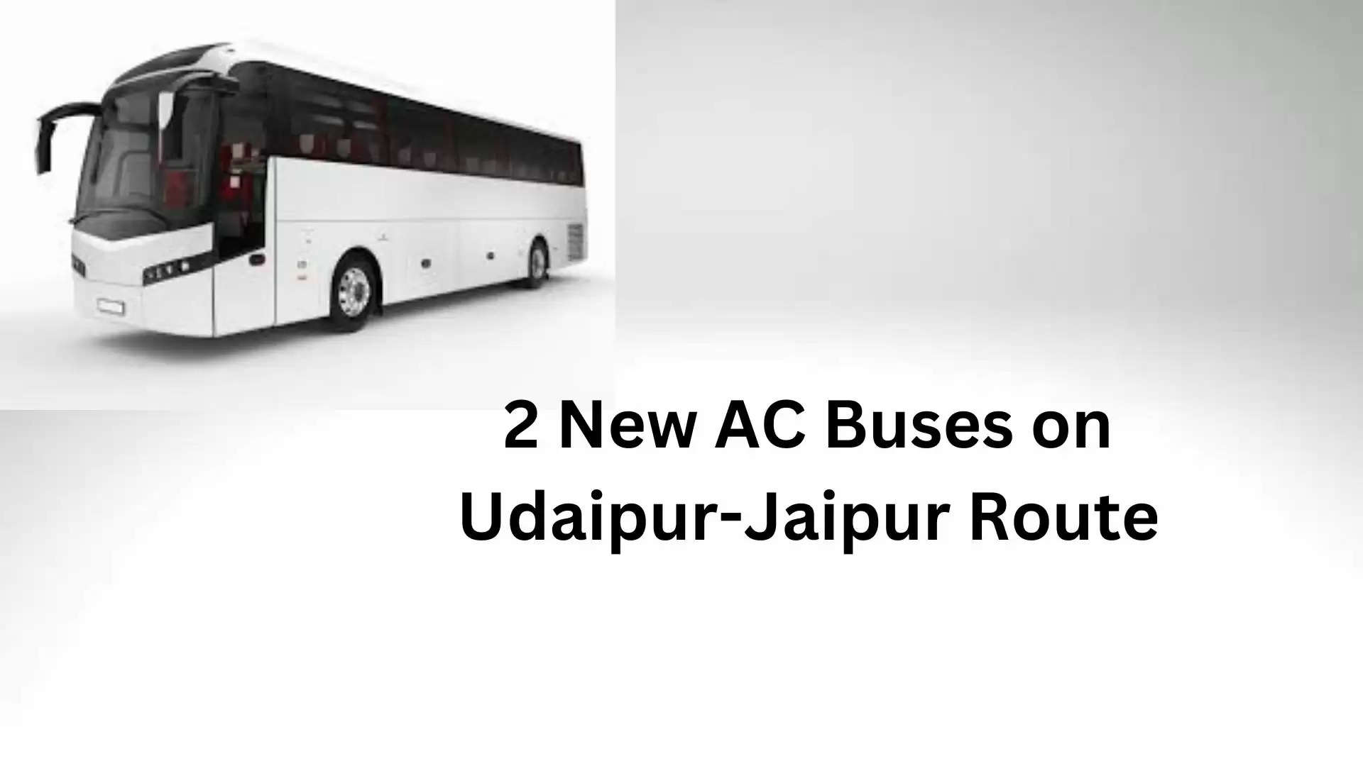 2 New AC Buses Udaipur-Jaipur Route