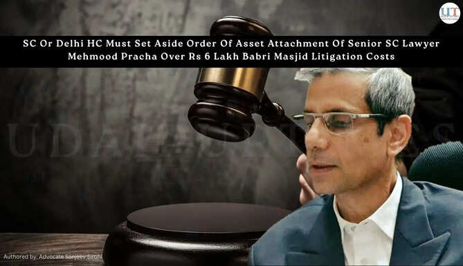 SC Or Delhi HC Must Set Aside Order Of Asset Attachment Of Senior SC Lawyer Mehmood Pracha Over Rs 6 Lakh Babri Masjid Litigation Costs