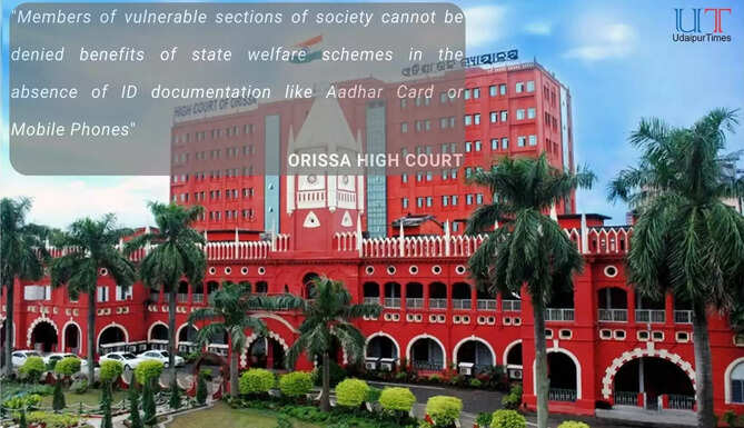 Oriss High Court Judgement mentions that absence ID Card or mobile phone cannot deprive citizens of benefits of welfare schemes