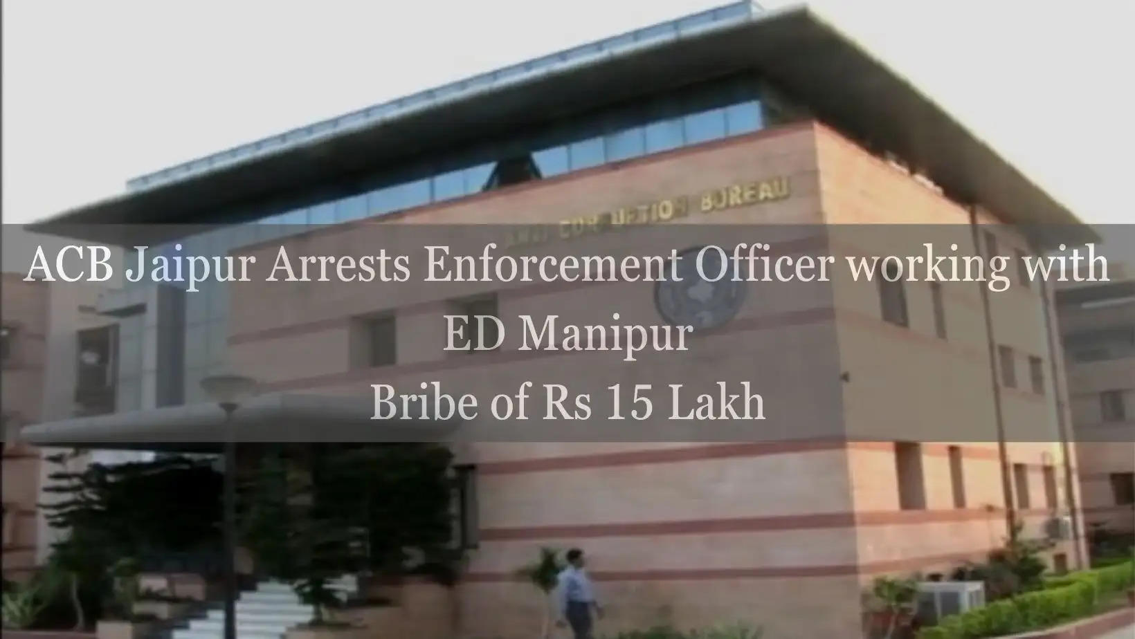 ED Officer from Manipur Arrested Red handed by ACB Jaipur, taking Bribe of 15 lakh