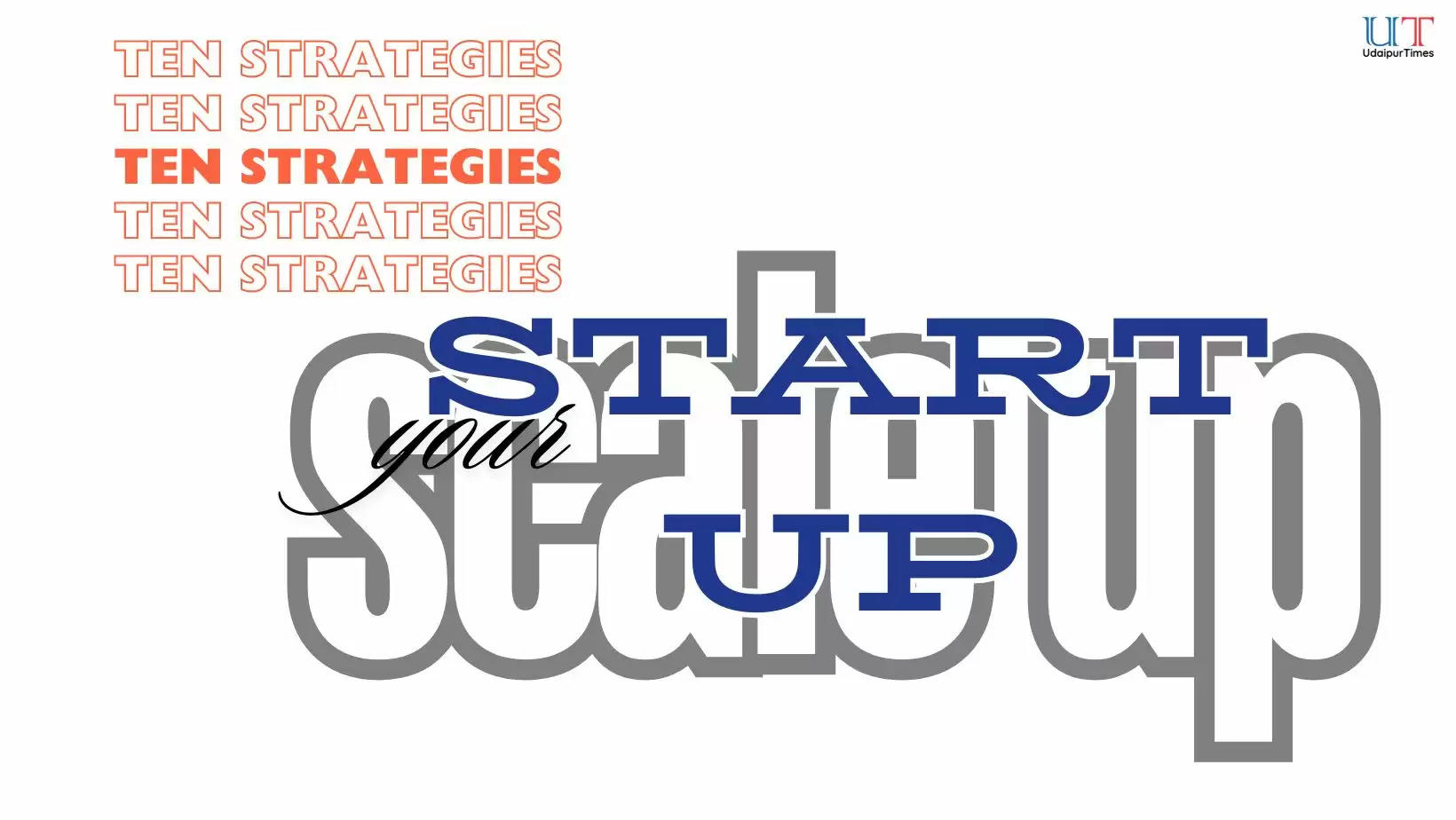 How to Scale Up your Start Up, 10 Strategies to Scale Up your Start Up