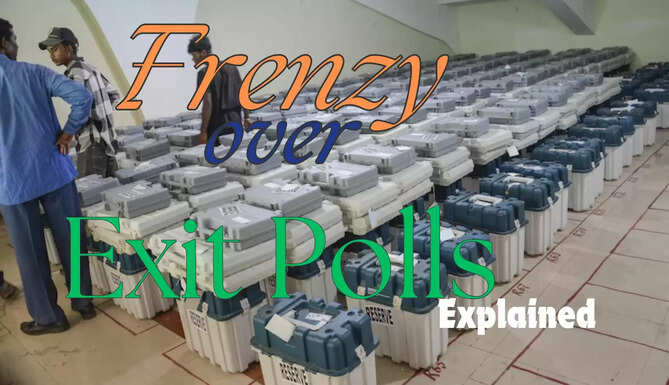 Explaining exit polls and the frenzy of Exit polls and whether they affect the final outcome