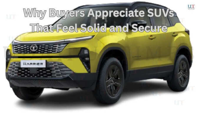 Why Buyers Appreciate SUVs That Feel Solid and Secure
