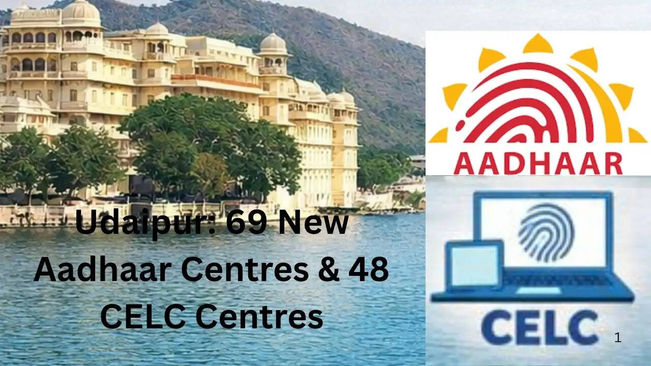 Officials announce 69 new Aadhaar centres and 48 CELC centres in Udaipur with online applications from May 26.