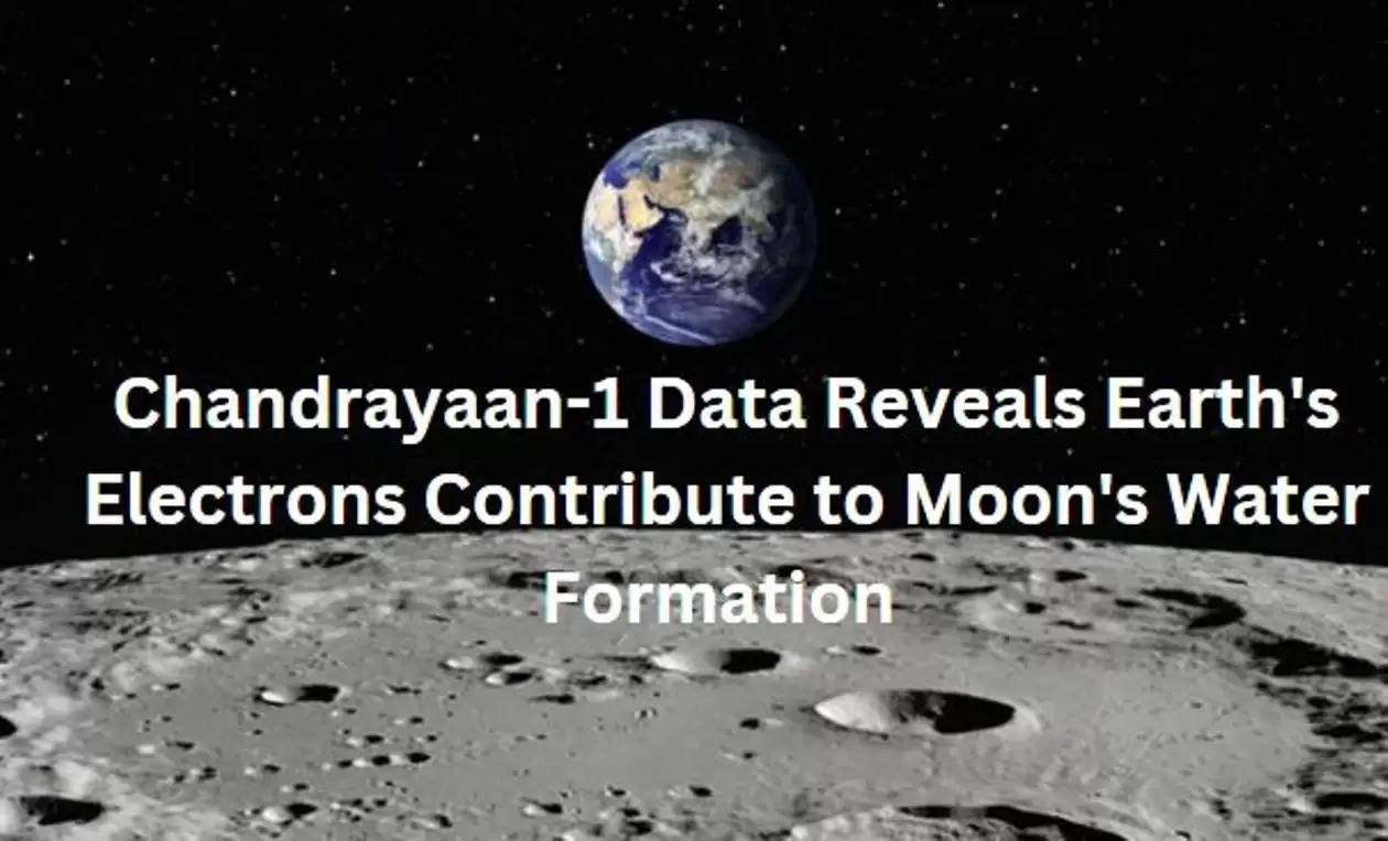 Chandrayaan-1 Data reveals Earth's electron contribute to Moon Formation