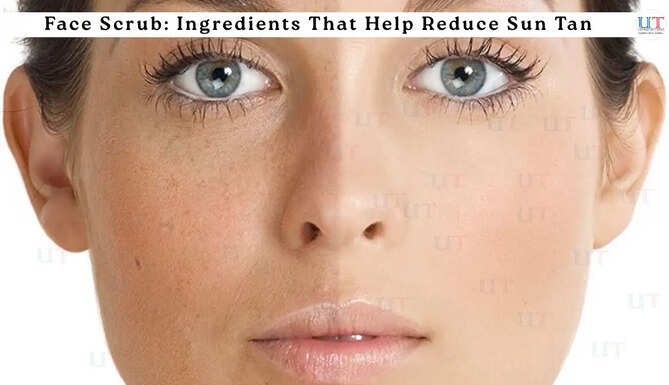 Tan Removal Face Scrub: Ingredients That Help Reduce Sun Tan