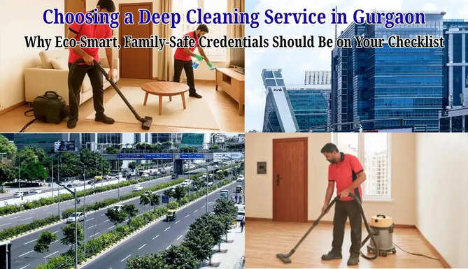 Choosing a Deep Cleaning Service: Why Eco-Smart, Family-Safe Credentials Should Be on Your Checklist