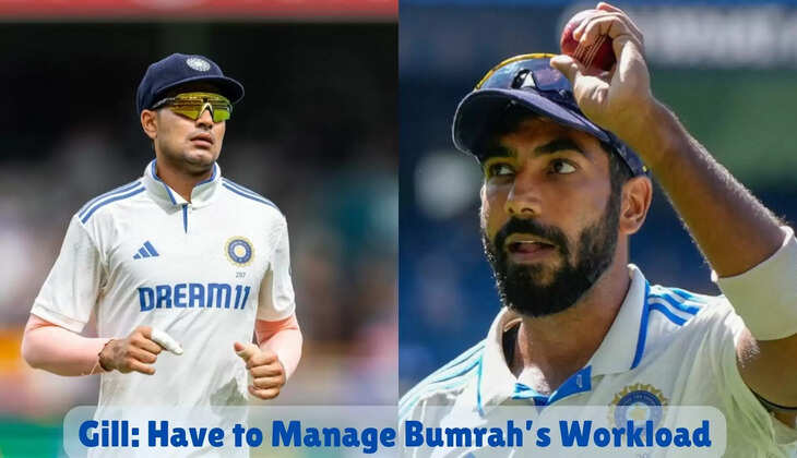 Jasprit Bumrah, Shubman Gill, Edgbaston Test, Bumrah injury update, India vs England, Team India news, Bumrah fitness,