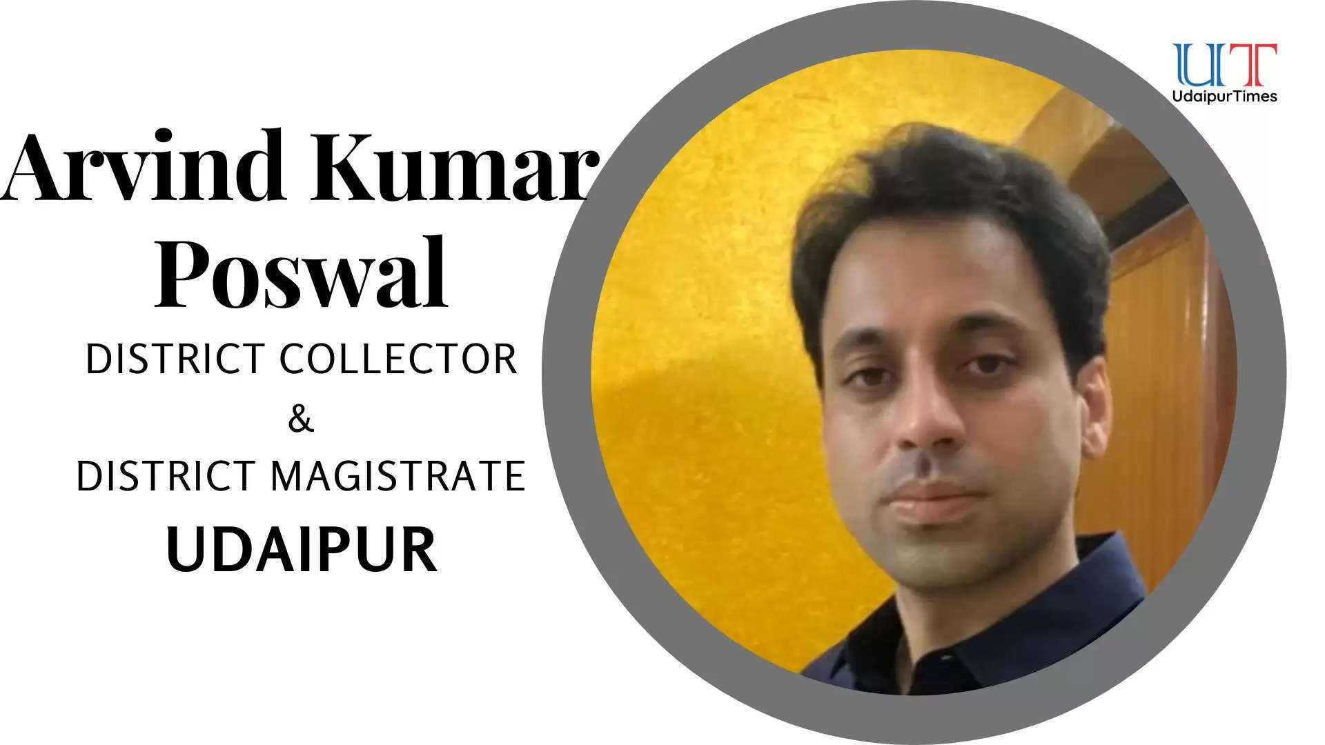 Who is the District Collector and District Magistrate of Udaipur Arvind Kumar Poswal