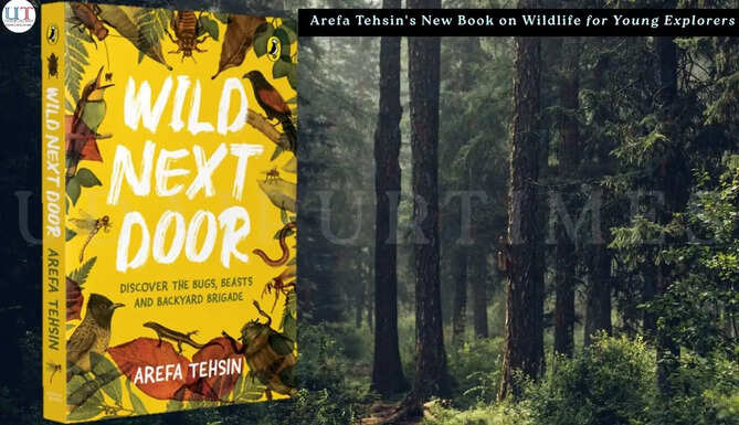 Wild Next Door | Author Arefa Tehsin's New Book on Wildlife&nbsp;For the Young and the Curious. Perfect for nature lovers, wildlife enthusiasts, inquisitive minds and budding young explorers,&nbsp;Wild Next Door&nbsp;encourages adults and children to look more closely a