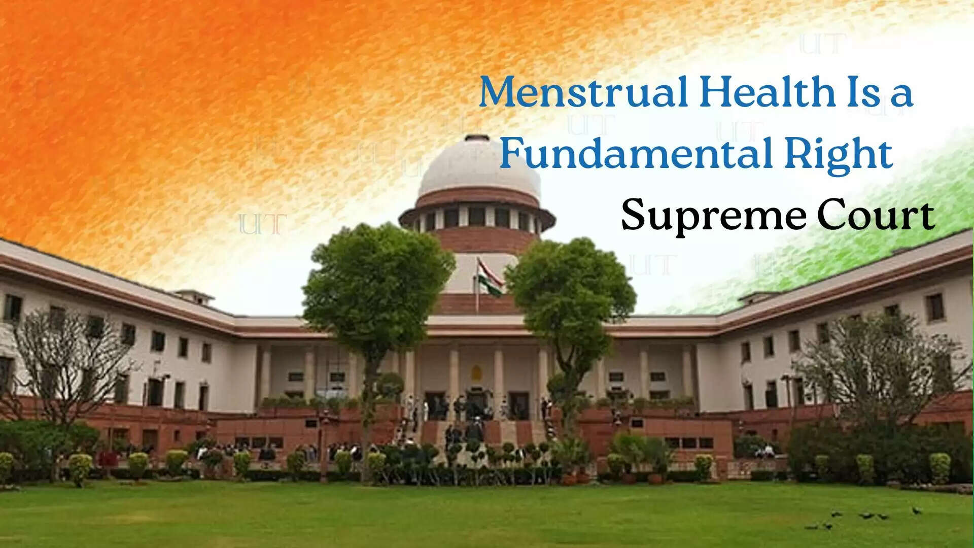 Supreme Court of India declares menstrual health a fundamental right under Article 21