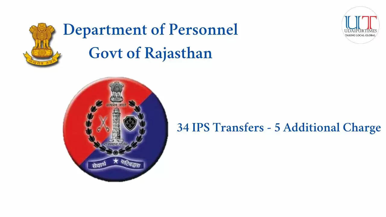 34 IPS Transfers in Rajasthan; 5 IPS Given Additional Charge