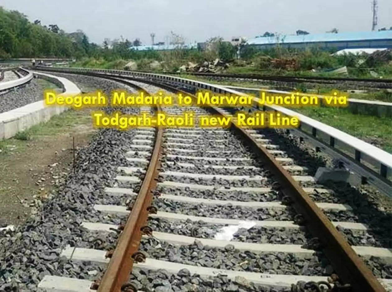 Deogarh Madaria Marwara Junction via Todgarh Raoli Rail Line