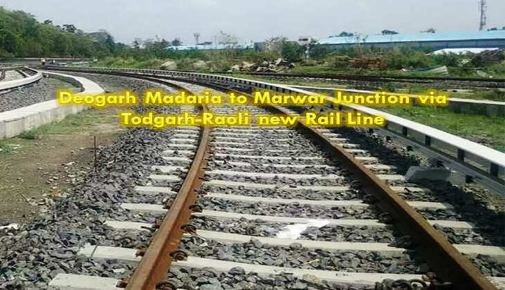 Deogarh Madaria Marwara Junction via Todgarh Raoli Rail Line