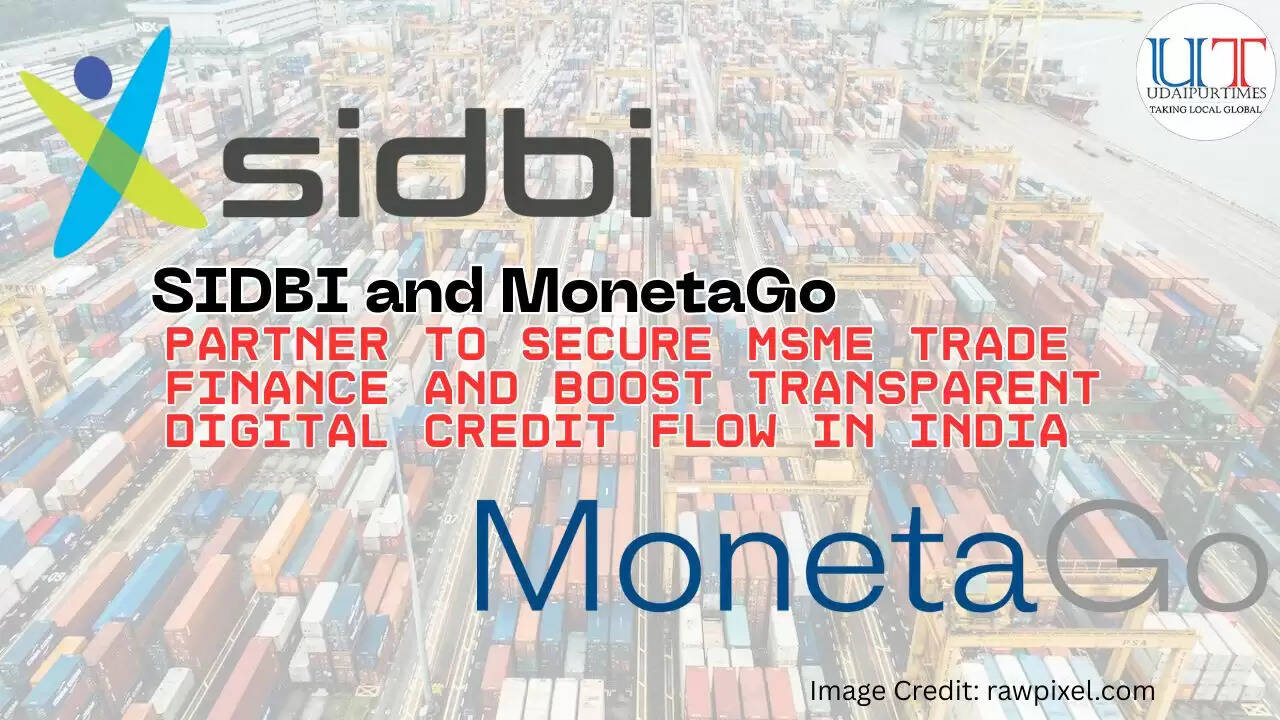 SIDBI partners with MonetaGo to strengthen MSME credit security and enhance India’s trade finance infrastructure.