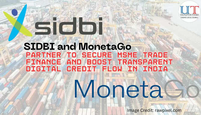 SIDBI partners with MonetaGo to strengthen MSME credit security and enhance India&rsquo;s trade finance infrastructure.