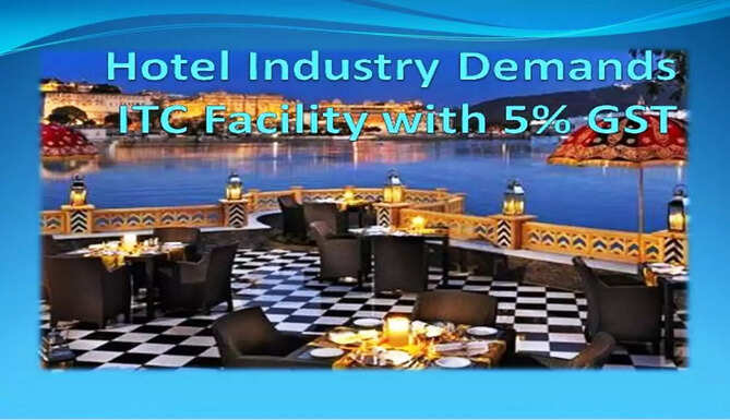 Hotel Industry Seeks ITC with 5% GST