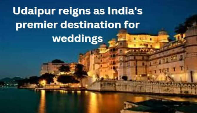 Udaipur on top position for wedding destination 