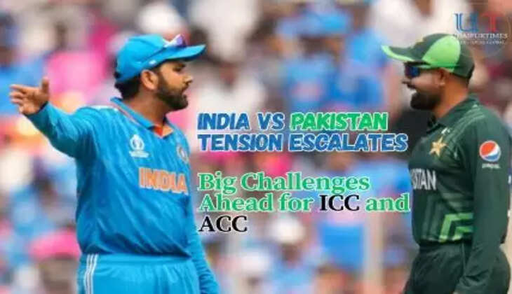  India vs Pakistan Tension Escalates: Big Challenges Ahead for ICC and ACC
