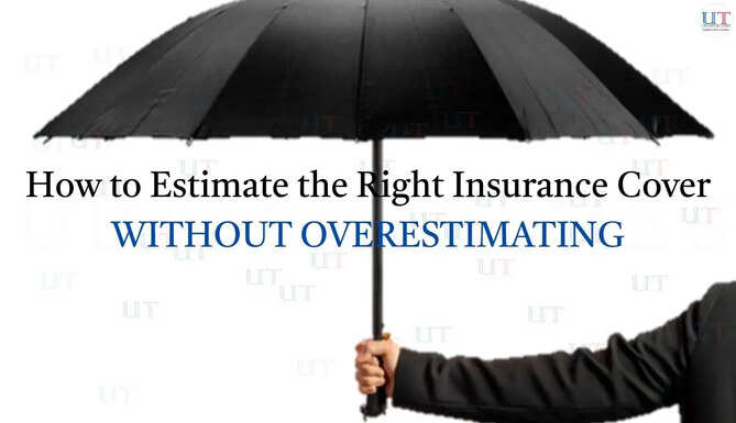 How to Estimate the Right Insurance Cover Without Overestimating Your Needs