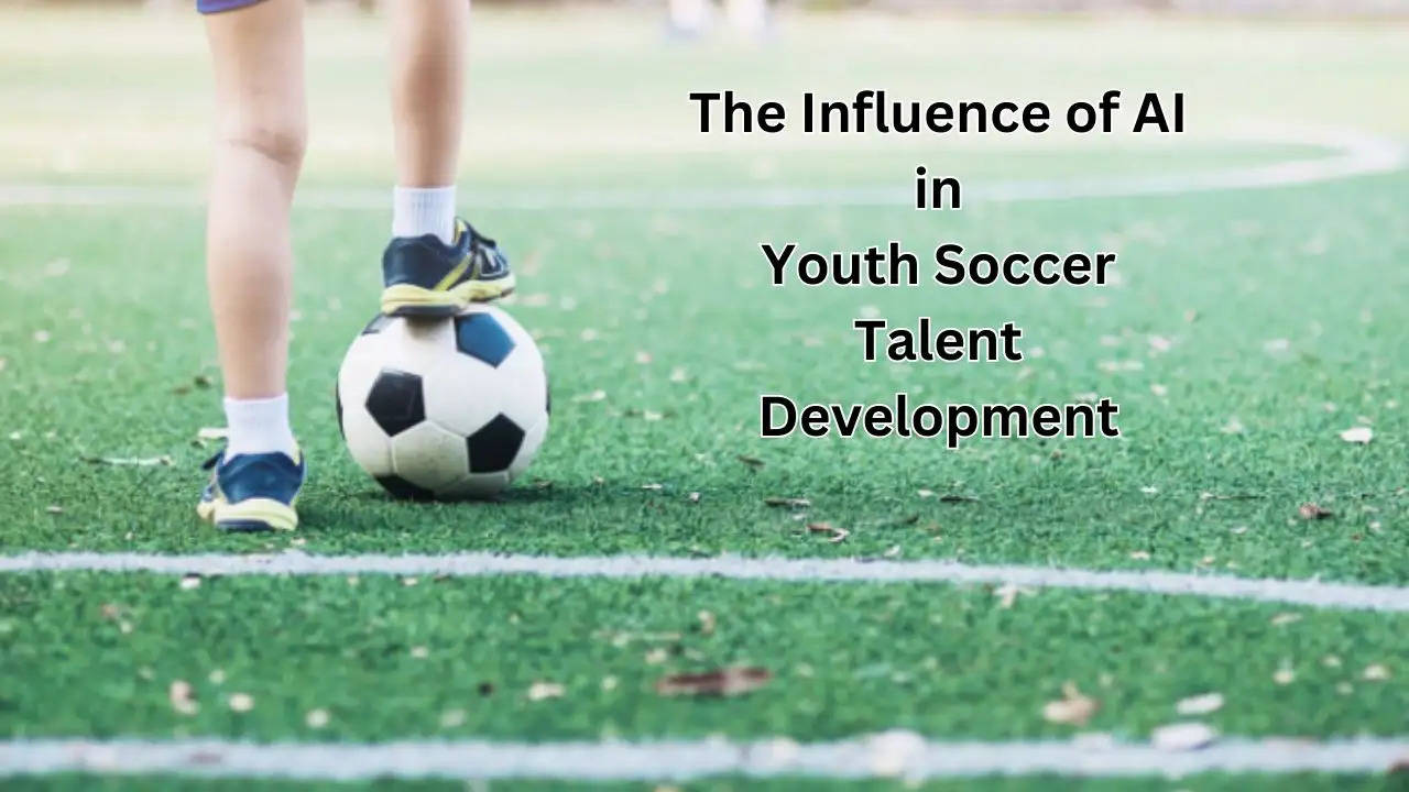 The Influence of AI in Youth Soccer Talent Development