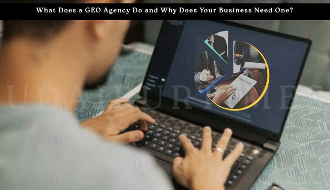What Does a GEO Agency Do and Why Does Your Business Need One?