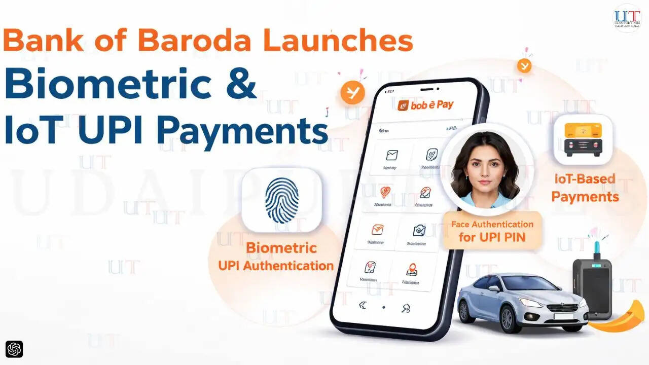 Bank of Baroda UPI update, bob i Pay features, biometric UPI payments India, face authentication UPI PIN UIDAI, IoT payments India, UPI new features 2026, digital banking India, secure UPI transactions, Bank of Baroda digital innovation, PIN free UPI payments, smart payments India, banking technology India