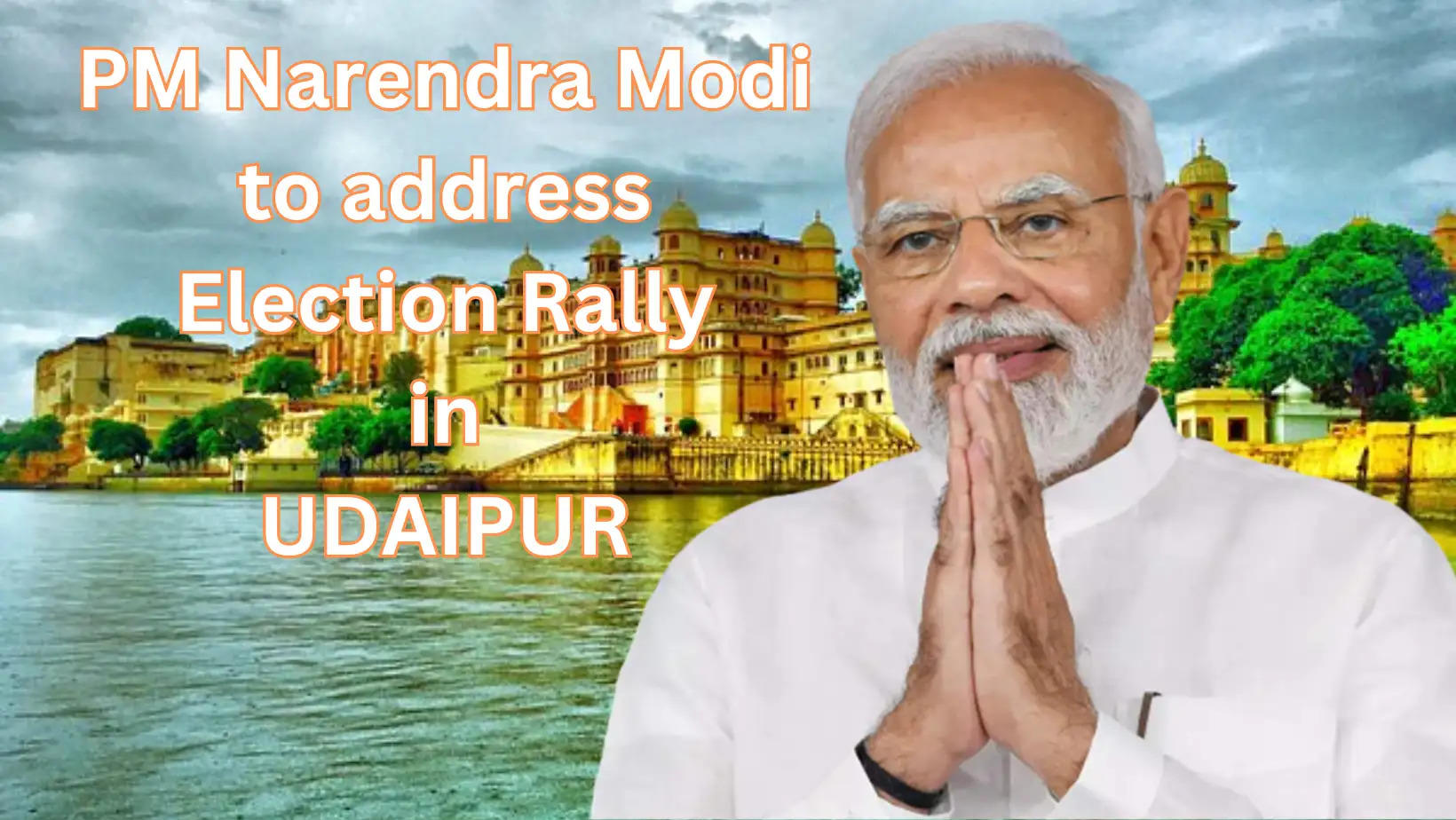 Prime Minister Narendra Modi to address election rally in udaipur on 9 november