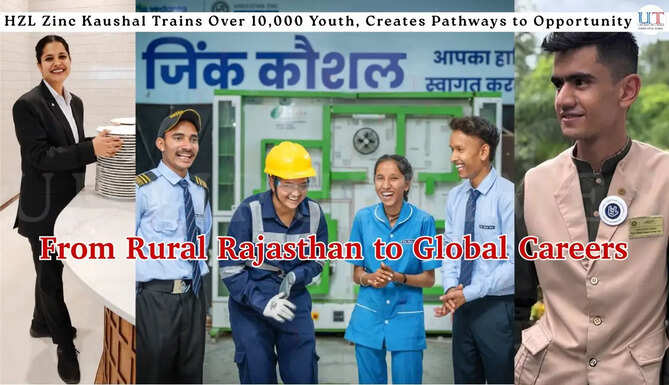 From Rural Rajasthan to Global Careers: Hindustan Zinc&rsquo;s Zinc Kaushal Trains Over 10,000 Youth, Creates Pathways to Opportunity   - 45% women participation with 8,000+ youth landing jobs in prestigious organizations - Creating sustainable livelihoods through ₹26 Cr skilling initiative across Rajasthan and Uttarakhand