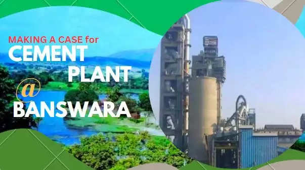 Why a Cement Plant  at Banswara is desirable, Banswara News, Banswara Blog