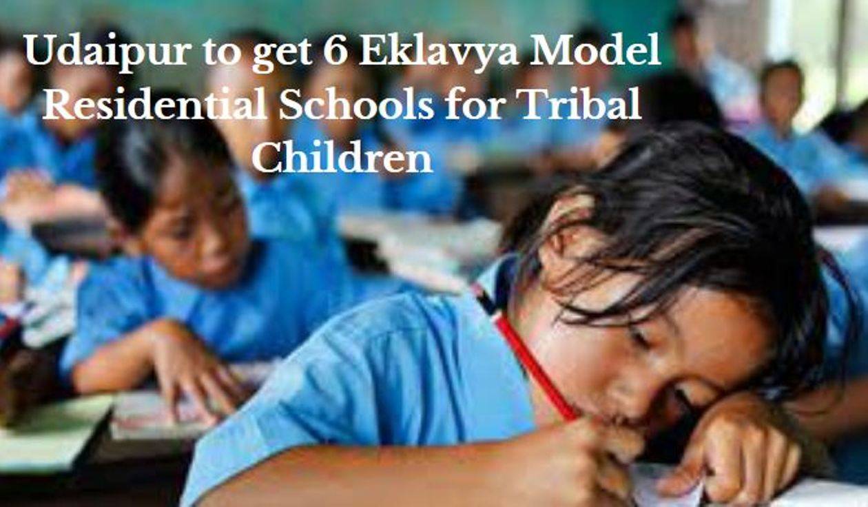 Six Eklavya Model Residential Schools to open in Udaipur District