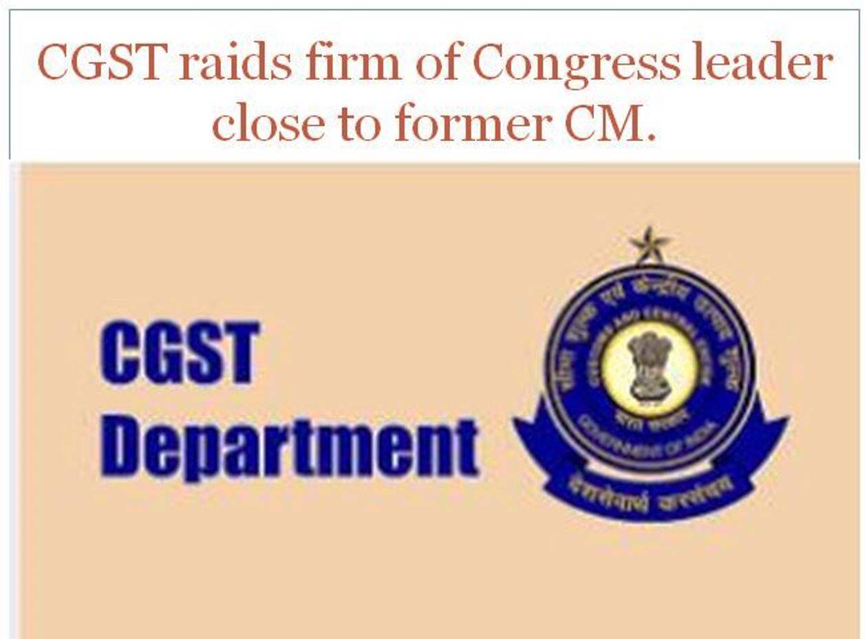 CGST Raids Firm Linked to Close Aide of Former CM