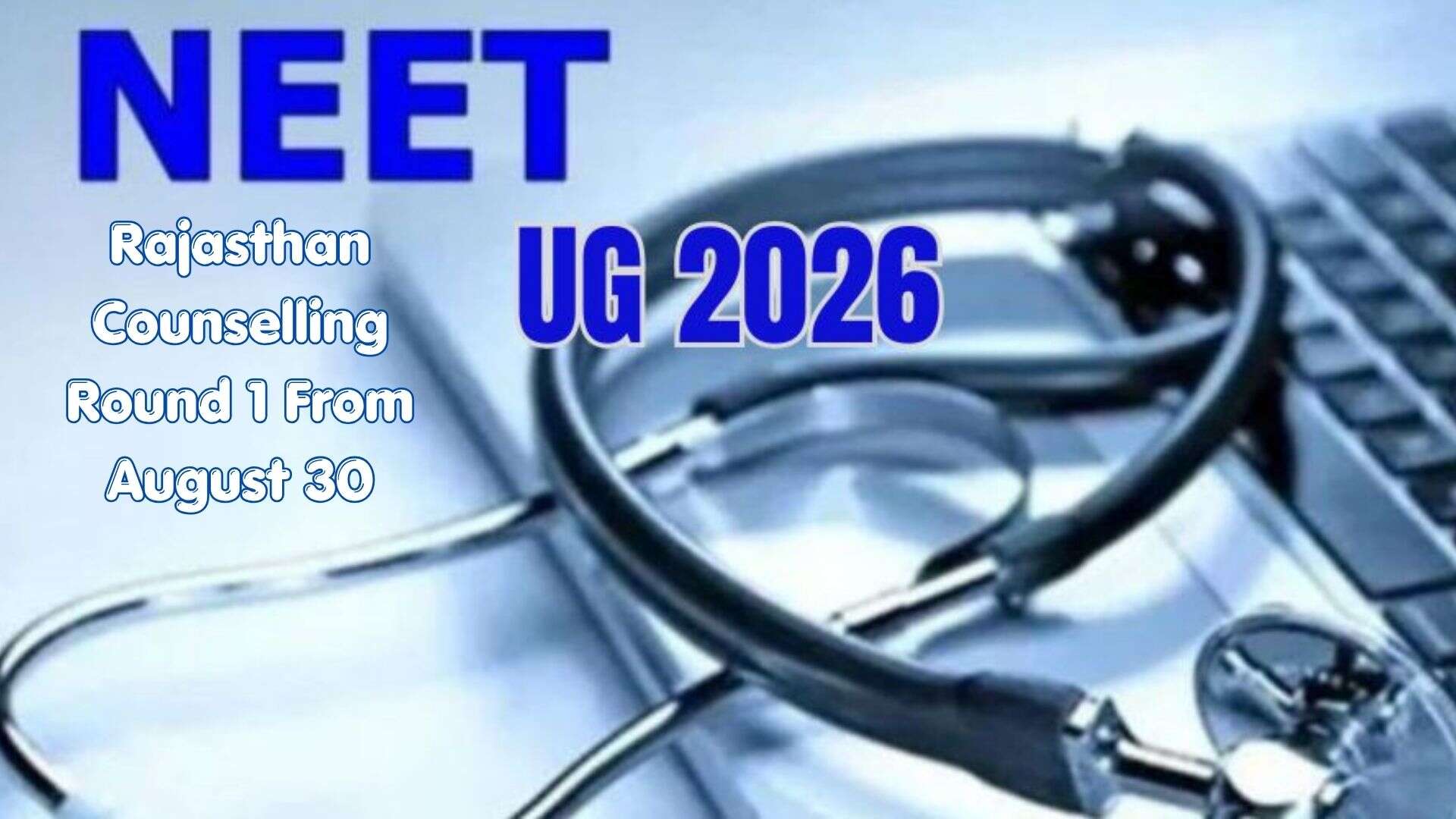 NEET UG 2026: Rajasthan Counselling Begins August 30 - UdaipurTimes.com