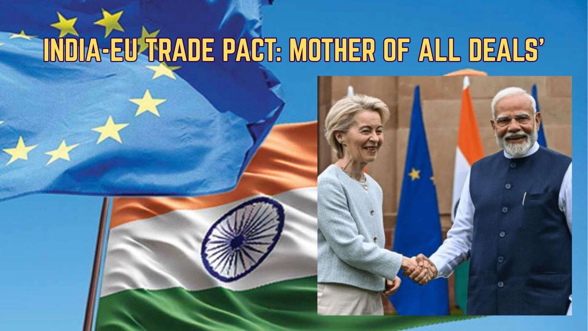India and EU Finalise Historic Free Trade Agreement